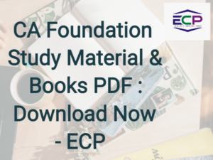 CA Foundation Study Material & Book PDF : Download Now - ECP