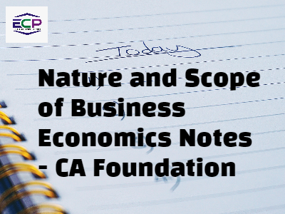 Nature and Scope of Business Economics Notes - CA Foundation