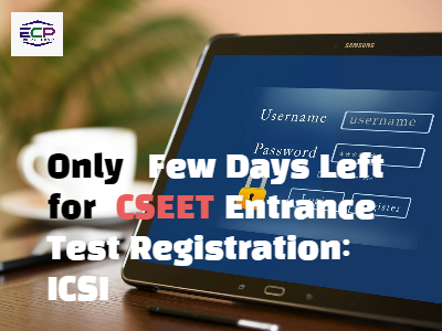 Only Few Days Left for CSEET Entrance Test Registration: ICSI