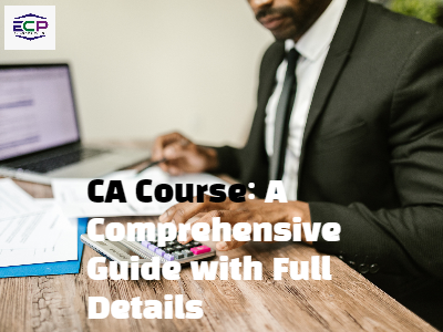 CA Course: A Comprehensive Guide with Full Details