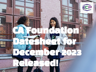 CA Foundation Datesheet for December 2023 Released!
