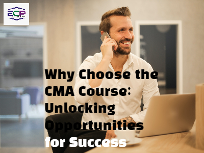 Why Choose the CMA Course: Unlocking Opportunities for Success