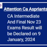 CA Intermediate And Final Nov 23 Result Declared on 9 Jan, 24