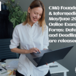 CMA May/June 2024 Online Exam Forms: Dates and Deadlines