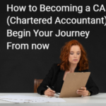 How to Becoming a CA (Chartered Accountant): Begin Journey now