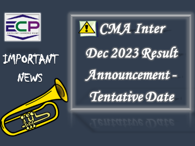 CMA Inter Dec 2023 Result Announcement - Tentative Date