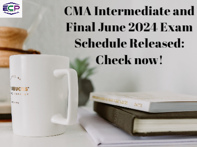 CMA Intermediate and Final June 2024 Exam Schedule