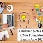 Guidance Notes for CMA Foundation Exams June 2024