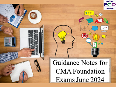 Guidance Notes for CMA Foundation Exams June 2024