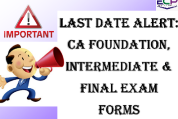 Last Date Alert CA Foundation, Intermediate & Final Exam Forms