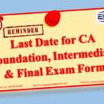 Last Date For CA Foundation, Intermediate & Final Exam Form