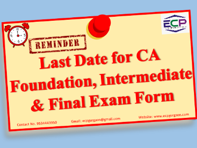 Last Date For CA Foundation, Intermediate & Final Exam Form