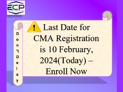 Last Date for CMA Registration is 10 February, 2024(Today) - Enroll