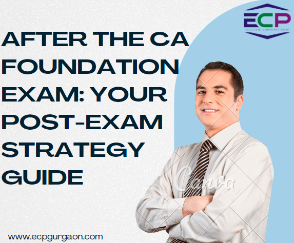 After the CA Foundation Exam Your Post-Exam Strategy Guide