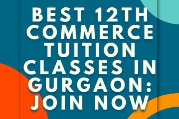 Best 12th Commerce Tuition Classes in Gurgaon Join Now