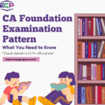 CA Foundation Examination Pattern: What You Need to Know