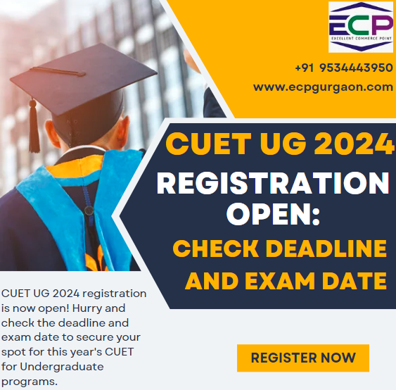 CUET UG 2024 Registration Open-Check Deadline and Exam Date