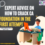 Expert Advice on How to Crack CA Foundation in the First Attempt