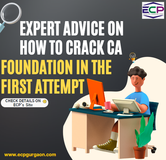 Expert Advice on How to Crack CA Foundation in the First Attempt