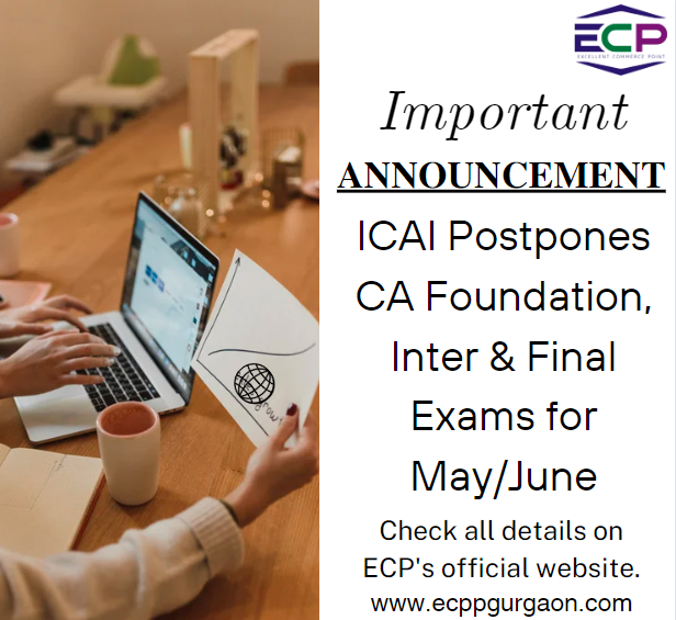 ICAI Postpones CA Foundation, Inter & Final Exams for MayJune