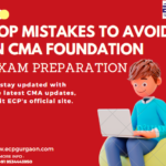 Top Mistakes to Avoid in CMA Foundation Exam Preparation