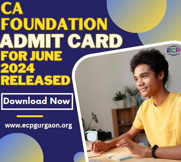 CA Foundation Admit Card for June 2024 Released Download Now