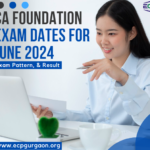 CA Foundation Exam Dates for June 2024 Exam Pattern, & Result