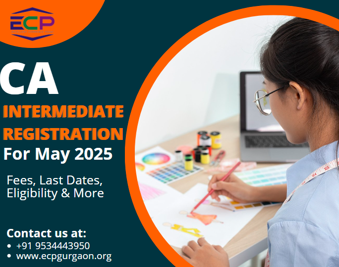 CA Intermediate Registration May 2025 Dates, Eligibility & More