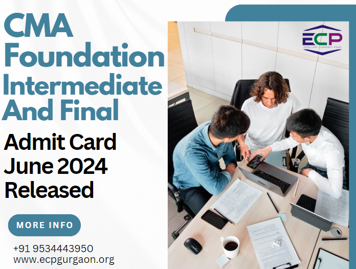 CMA Foundation Intermediate And Final Admit Card 2024 Released