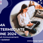 CMA Intermediate June 2024 Result Announcement Stay Updated