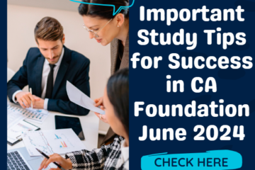 Important Study Tips for Success in CA Foundation June 2024