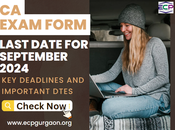 CA Exam Form Last Date for September 2024 Key Deadlines