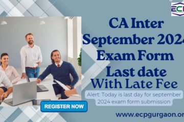 CA Inter September Exam 2024 Last Date for Form with Late Fee