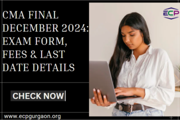 CMA Final December 2024 Exam Form, Fees & Last Date Details