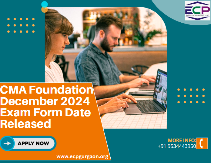 CMA Foundation December 2024 Exam Form Date Out Apply Now