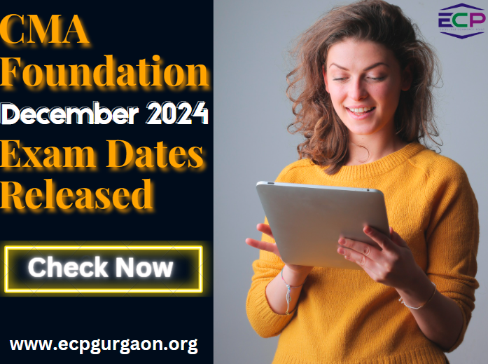 CMA Foundation Exam Date for Dec 2024 Released Check Now