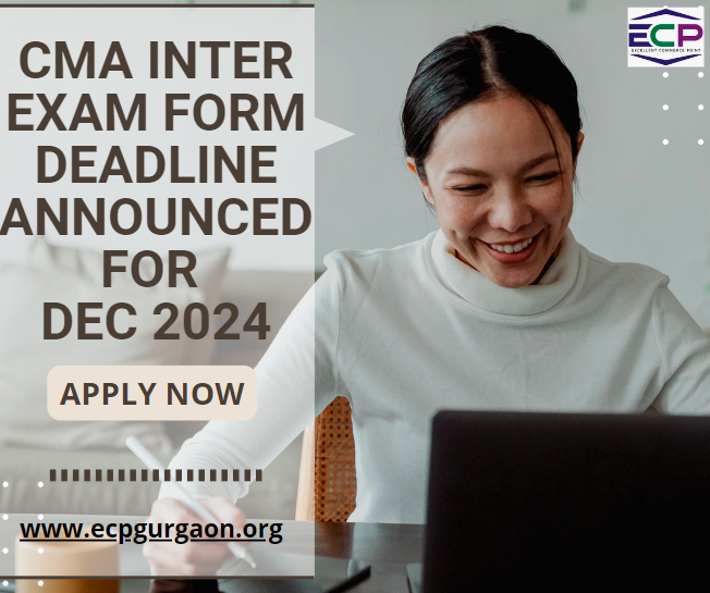 CMA Inter Exam Form Deadline Announced for Dec 2024 Apply
