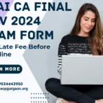 ICAI CA Final Nov 2024 Exam Form with Late Fee Before Deadline